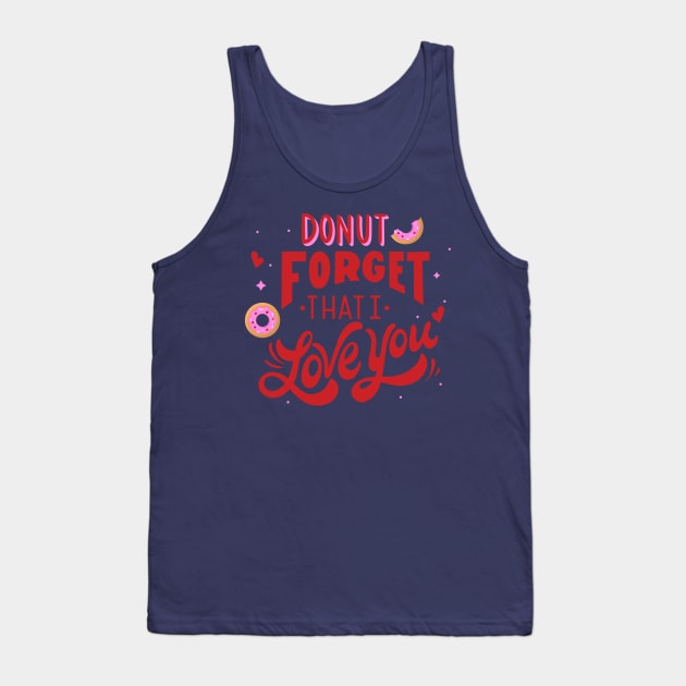 Donut Foget That I Love You Tank Top by ManxHaven